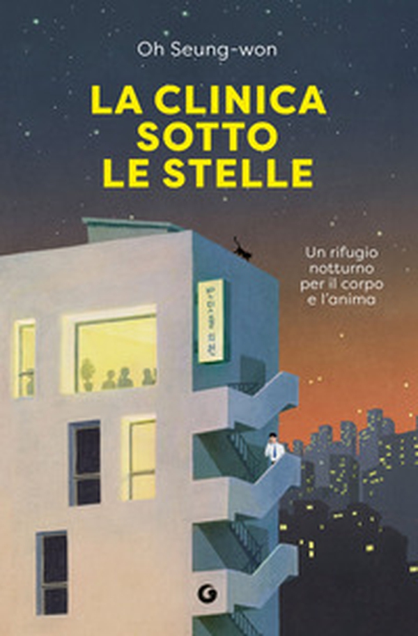 La clinica sotto le stelle. Un rifugio notturno per il corpo e l'anima - Librerie.coop