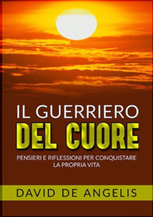 Il guerriero del cuore - Librerie.coop Il guerriero del cuore - Librerie.coop