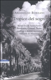 Tropico dei sogni. Bernardin de Saint Pierre, Baudelaire, Conrad, Twain: naufragi e destini incrociati nell'isola di Mauritius - Librerie.coop Tropico dei sogni. Bernardin de Saint Pierre, Baudelaire, Conrad, Twain: naufragi e destini incrociati nell'isola di Mauritius - Librerie.coop