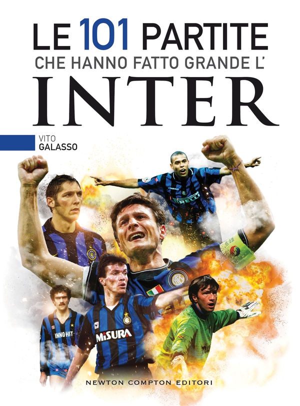 Le 101 partite che hanno fatto grande l'Inter - Librerie.coop Le 101 partite che hanno fatto grande l'Inter - Librerie.coop