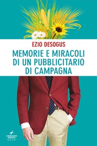 Memorie e miracoli di un pubblicitario di campagna - Librerie.coop