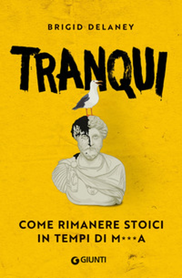 Tranqui. Come rimanere stoici in tempi di m***a - Librerie.coop Tranqui. Come rimanere stoici in tempi di m***a - Librerie.coop