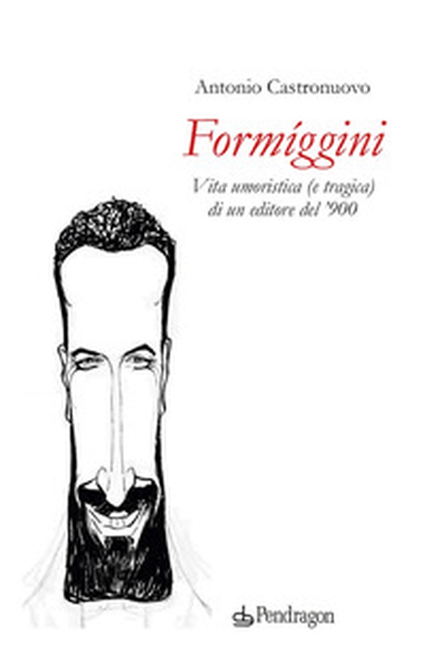 Formíggini. Vita umoristica (e tragica) di un editore del '900 - Librerie.coop Formíggini. Vita umoristica (e tragica) di un editore del '900 - Librerie.coop