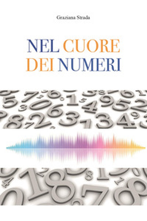 Nel cuore dei numeri - Librerie.coop Nel cuore dei numeri - Librerie.coop