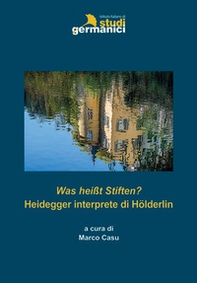 Was heißt Stiften? Heidegger interprete di Hölderlin - Librerie.coop