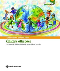 Educare alla pace. Lo sguardo dei bambini sulle avversità del mondo - Librerie.coop