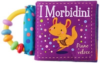 Piano e veloce. I morbidini - Librerie.coop