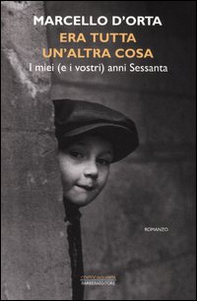 Era tutta un'altra cosa. I miei (e i vostri) anni Sessanta - Librerie.coop