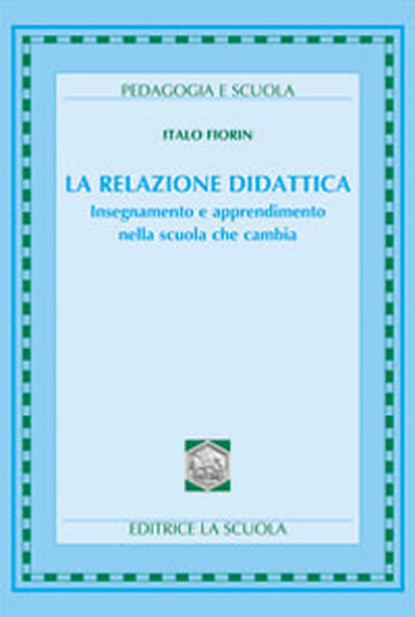 La relazione didattica. Insegnamento e apprendimento nella scuola che cambia - Librerie.coop La relazione didattica. Insegnamento e apprendimento nella scuola che cambia - Librerie.coop