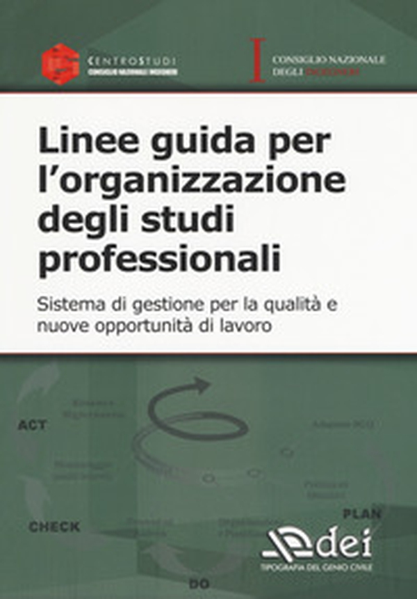 Linee guida per l'organizzazione degli studi professionali. Sistema di gestione per la qualità e nuove opportunità di lavoro - Librerie.coop Linee guida per l'organizzazione degli studi professionali. Sistema di gestione per la qualità e nuove opportunità di lavoro - Librerie.coop