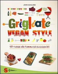 Grigliate vegan style. 125 ricette alla fiamma ed ecosostenibili - Librerie.coop Grigliate vegan style. 125 ricette alla fiamma ed ecosostenibili - Librerie.coop