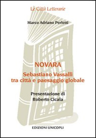 Novara. Sebastiano Vassalli tra città e paesaggio globale - Librerie.coop Novara. Sebastiano Vassalli tra città e paesaggio globale - Librerie.coop