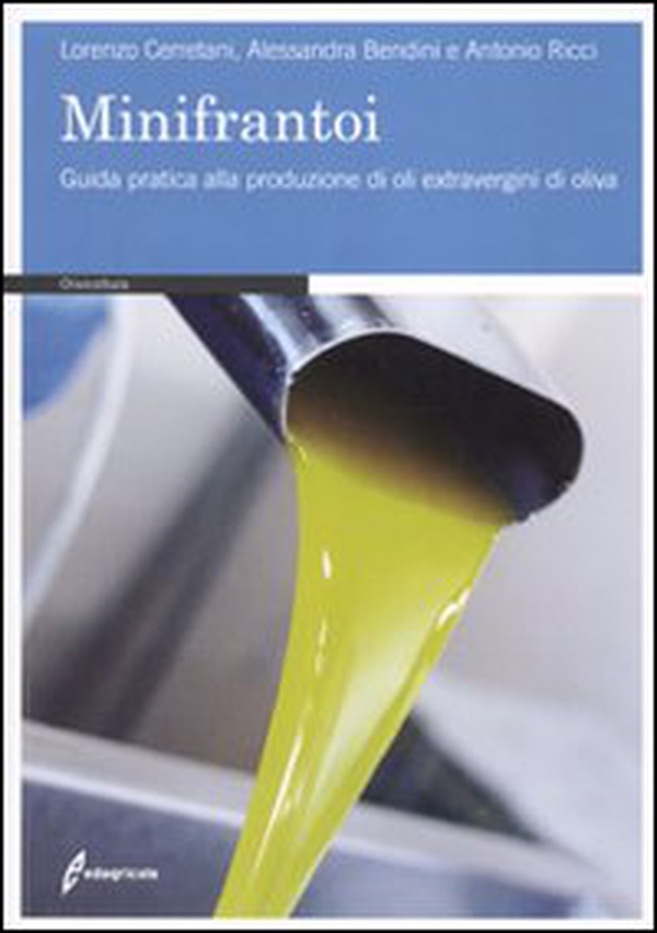 I minifrantoi. Guida pratica alla produzione di oli extraergini di oliva - Librerie.coop I minifrantoi. Guida pratica alla produzione di oli extraergini di oliva - Librerie.coop