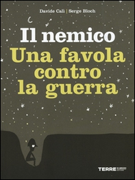 Il nemico. Una favola contro la guerra - Librerie.coop Il nemico. Una favola contro la guerra - Librerie.coop