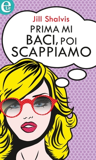 Prima mi baci, poi scappiamo (eLit) - Librerie.coop Prima mi baci, poi scappiamo (eLit) - Librerie.coop