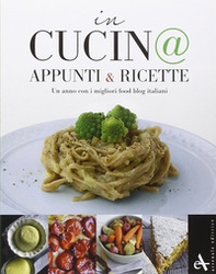 In cucin@. Appunti & ricette. Un anno con i migliori food blog italiani - Librerie.coop