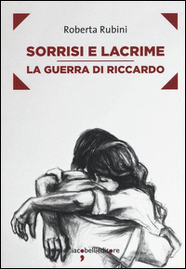 Sorrisi e lacrime. La guerra di Riccardo - Librerie.coop Sorrisi e lacrime. La guerra di Riccardo - Librerie.coop