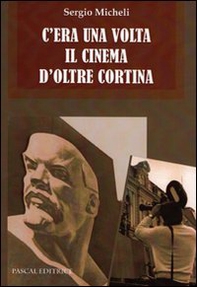 C'era una volta il cinema d'oltre cortina - Librerie.coop C'era una volta il cinema d'oltre cortina - Librerie.coop