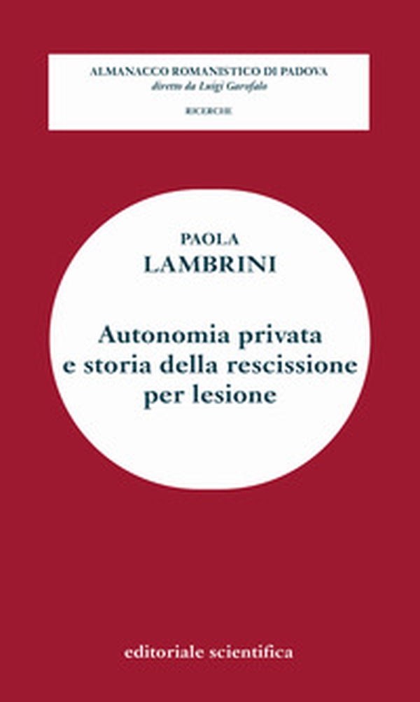Autonomia privata e storia della rescissione per lesione - Librerie.coop Autonomia privata e storia della rescissione per lesione - Librerie.coop