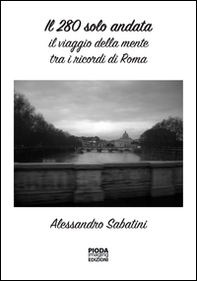Il 280 solo andata. Il viaggio della mente tra i ricordi di Roma - Librerie.coop