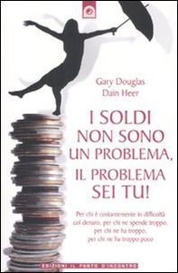 I soldi non sono un problema, il problema sei tu! - Librerie.coop