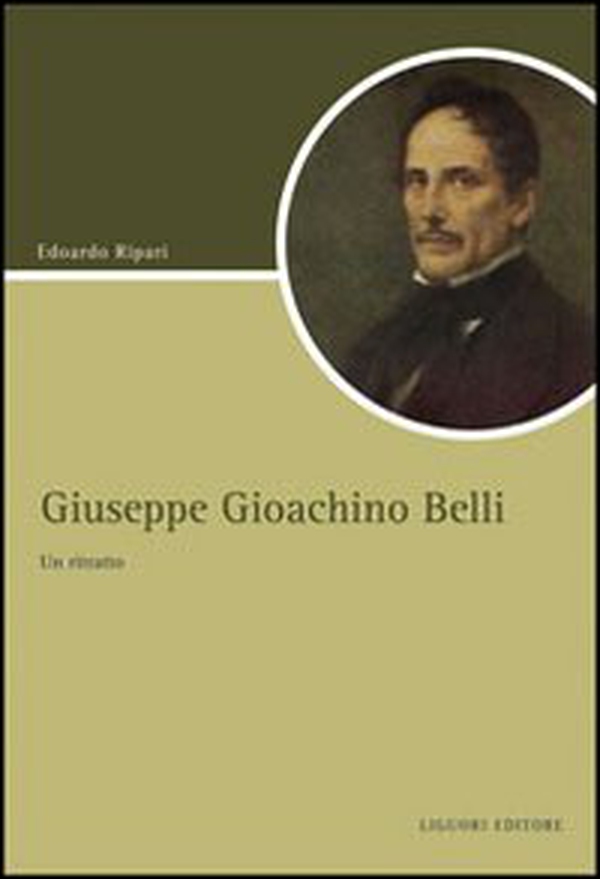 Giuseppe Gioacchino Belli. Un ritratto - Librerie.coop Giuseppe Gioacchino Belli. Un ritratto - Librerie.coop
