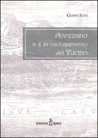 Avezzano e il prosciugamento del Fucino - Librerie.coop