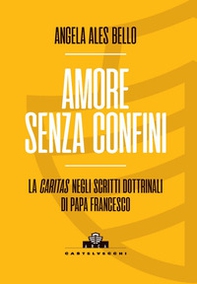 Amore senza confini. La caritas negli scritti dottrinali di Papa Francesco - Librerie.coop Amore senza confini. La caritas negli scritti dottrinali di Papa Francesco - Librerie.coop