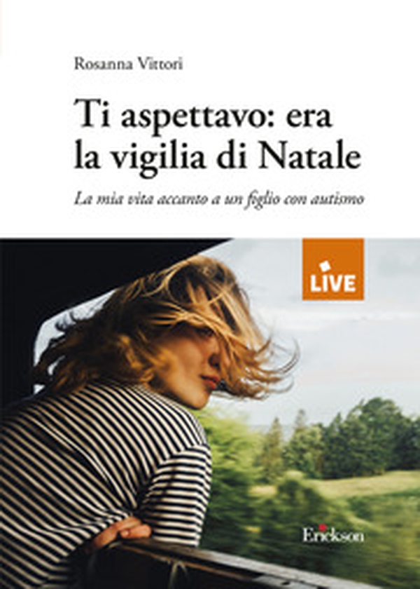 Ti aspettavo: era la vigilia di Natale. La mia vita accanto a un figlio con autismo - Librerie.coop Ti aspettavo: era la vigilia di Natale. La mia vita accanto a un figlio con autismo - Librerie.coop
