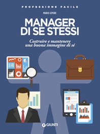 Manager di se stessi. Costruire e mantenere una buona immagine di sé - Librerie.coop Manager di se stessi. Costruire e mantenere una buona immagine di sé - Librerie.coop