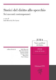 Storici del diritto allo specchio. Sei racconti contemporanei - Librerie.coop
