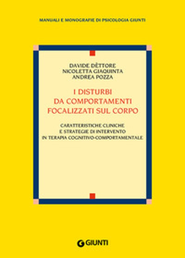 I disturbi da comportamenti focalizzati sul corpo. Caratteristiche cliniche e strategie di intervento nella terapia cognitivo-comportamentale - Librerie.coop I disturbi da comportamenti focalizzati sul corpo. Caratteristiche cliniche e strategie di intervento nella terapia cognitivo-comportamentale - Librerie.coop