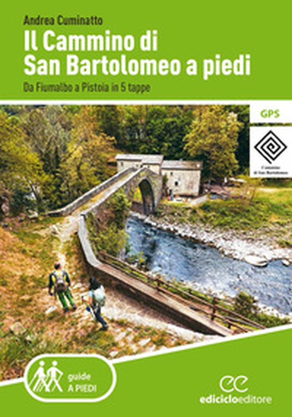 Il cammino di San Bartolomeo a piedi. Da Fiumalbo a Pistoia in 5 tappe - Librerie.coop Il cammino di San Bartolomeo a piedi. Da Fiumalbo a Pistoia in 5 tappe - Librerie.coop