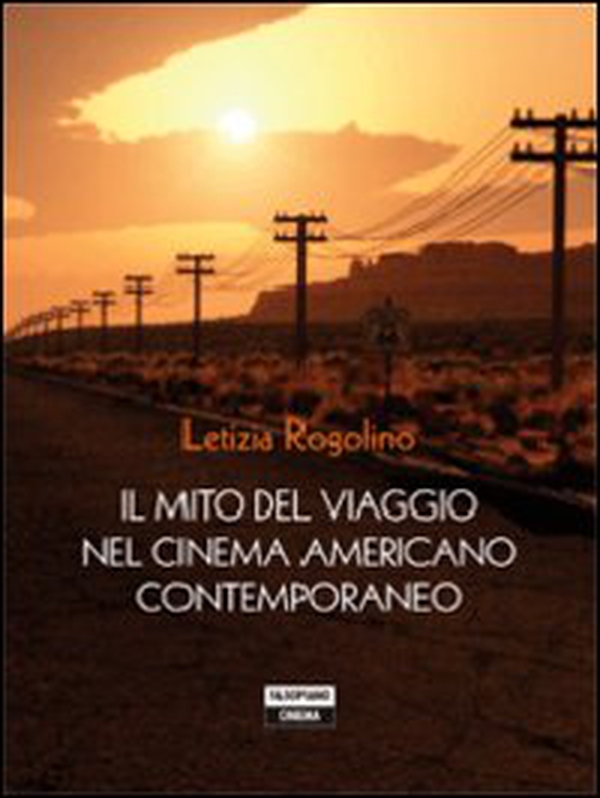 Il mito del viaggio nel cinema americano - Librerie.coop Il mito del viaggio nel cinema americano - Librerie.coop