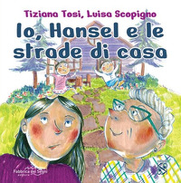 Io, Hansel e le strade di casa - Librerie.coop Io, Hansel e le strade di casa - Librerie.coop