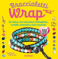 Kit. Braccialetti wrap. Tecniche, modelli, 1 telaietto, perline e video tutorial di ogni modello - Librerie.coop