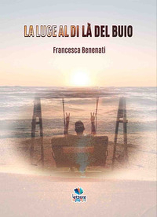La luce al di là del buio - Librerie.coop La luce al di là del buio - Librerie.coop