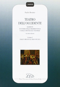 Teatro dell'Occidente. Elementi di storia della drammaturgia e dello spettacolo teatrale - Librerie.coop