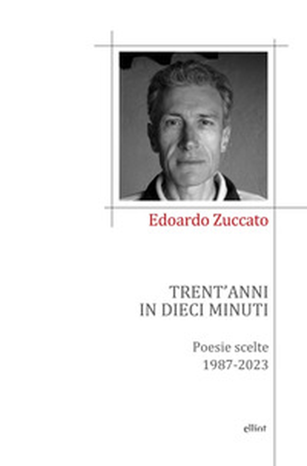 Trent'anni in dieci minuti. Poesie scelte 1987-2023 - Librerie.coop Trent'anni in dieci minuti. Poesie scelte 1987-2023 - Librerie.coop