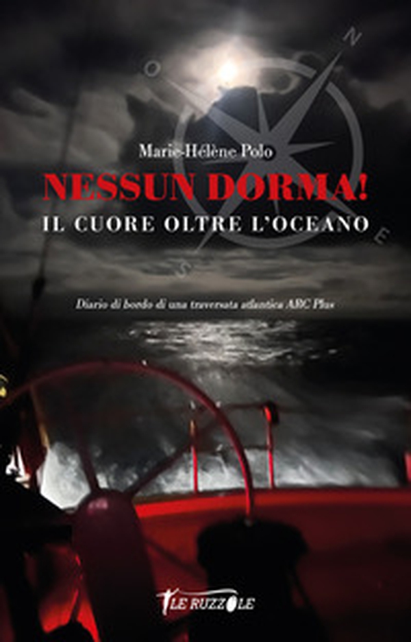 Nessun Dorma! Il cuore oltre l'oceano. Diario di bordo di una traversata atlantica ARC Plus - Librerie.coop Nessun Dorma! Il cuore oltre l'oceano. Diario di bordo di una traversata atlantica ARC Plus - Librerie.coop