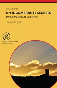 Un ingombrante segreto. Otto mani scrivono una storia - Librerie.coop Un ingombrante segreto. Otto mani scrivono una storia - Librerie.coop