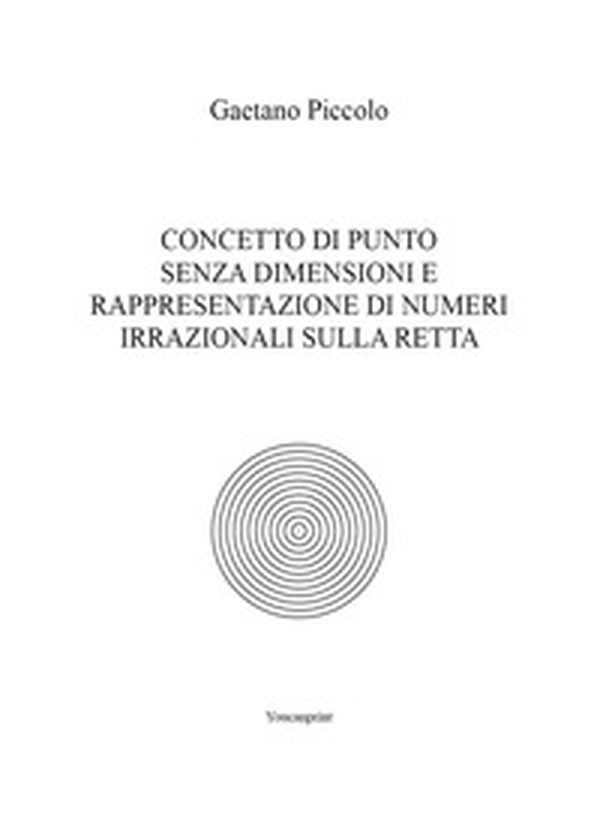 Concetto di punto senza dimensioni e rappresentazione di numeri irrazionali sulla retta - Librerie.coop Concetto di punto senza dimensioni e rappresentazione di numeri irrazionali sulla retta - Librerie.coop