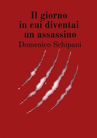 Il giorno in cui diventai un assassino - Librerie.coop