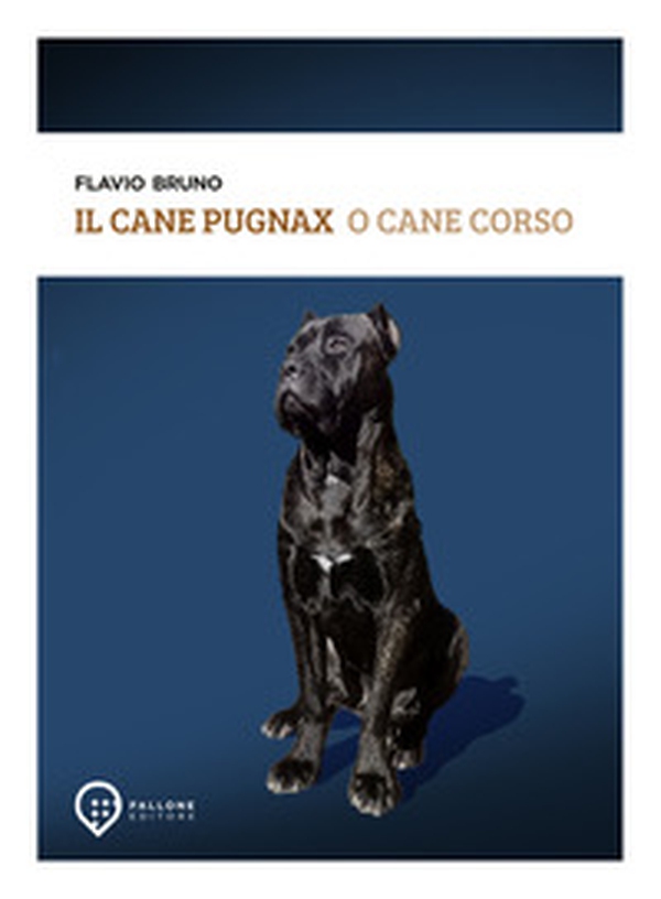Il cane Pugnax o cane Corso - Librerie.coop Il cane Pugnax o cane Corso - Librerie.coop