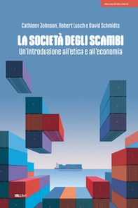 La società degli scambi. Un'introduzione all'etica e all'economia - Librerie.coop