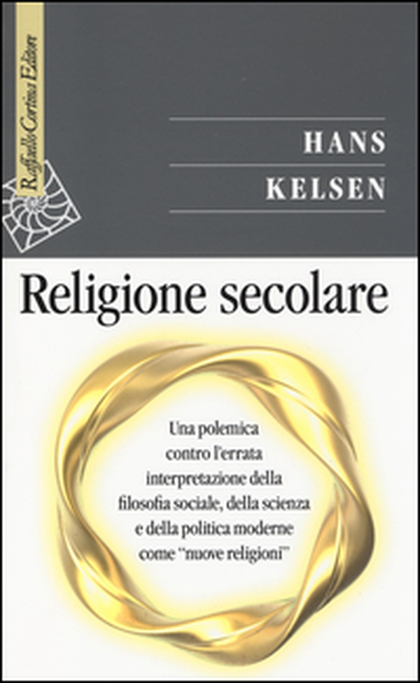 Religione secolare. Una polemica contro l'errata interpretazione della filosofia sociale, della scienza e della politica moderne come «nuove religioni» - Librerie.coop Religione secolare. Una polemica contro l'errata interpretazione della filosofia sociale, della scienza e della politica moderne come «nuove religioni» - Librerie.coop