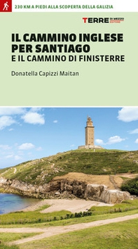 Il cammino inglese per Santiago e il Cammino di Finisterre - Librerie.coop Il cammino inglese per Santiago e il Cammino di Finisterre - Librerie.coop