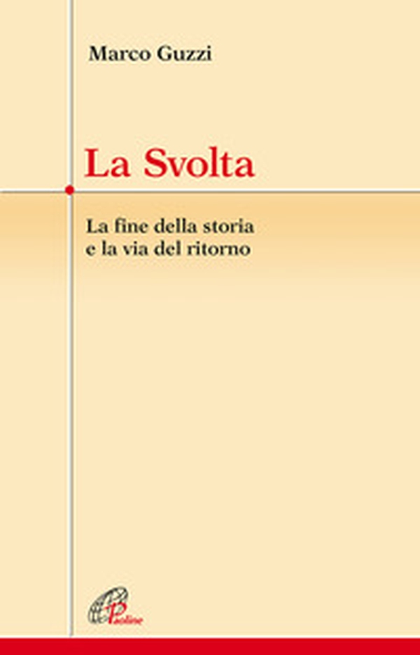 La svolta. La fine della storia e la via del ritorno - Librerie.coop La svolta. La fine della storia e la via del ritorno - Librerie.coop