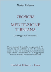 Tecniche di meditazione tibetana. Un viaggio nell'immensità - Librerie.coop