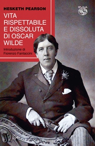 Vita rispettabile e dissoluta di Oscar Wilde - Librerie.coop